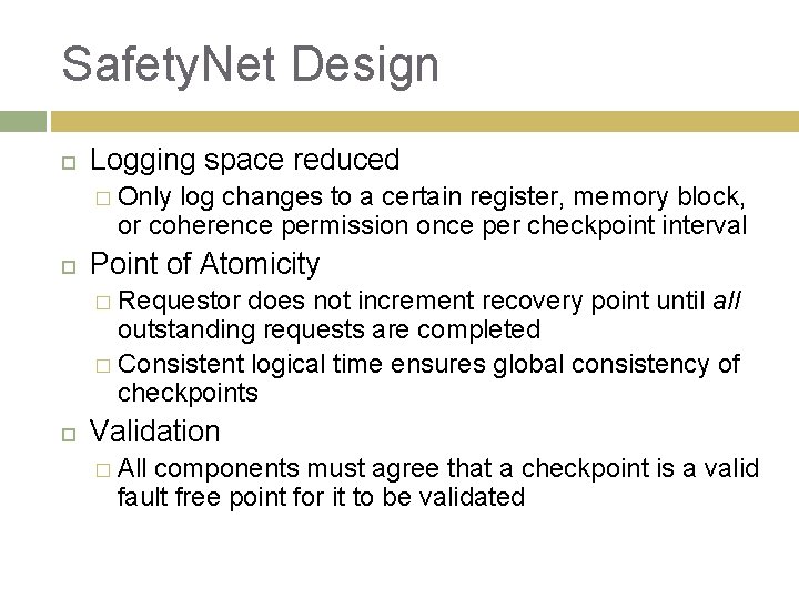Safety. Net Design Logging space reduced � Only log changes to a certain register,