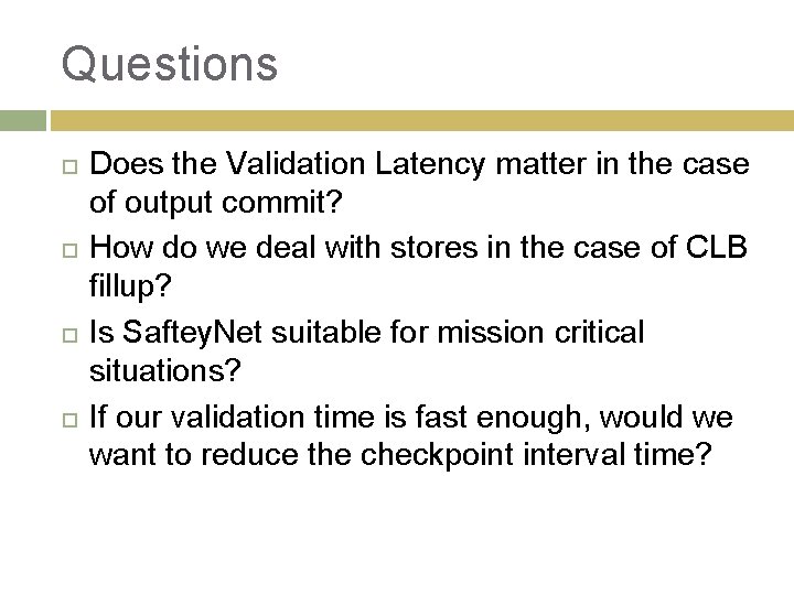 Questions Does the Validation Latency matter in the case of output commit? How do