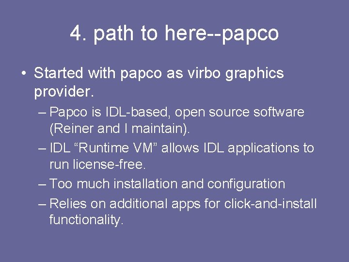 4. path to here--papco • Started with papco as virbo graphics provider. – Papco