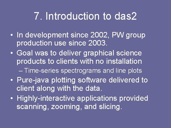 7. Introduction to das 2 • In development since 2002, PW group production use