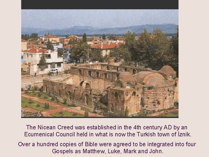 The Nicean Creed was established in the 4 th century AD by an Ecumenical