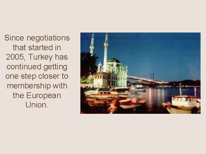 Since negotiations that started in 2005, Turkey has continued getting one step closer to