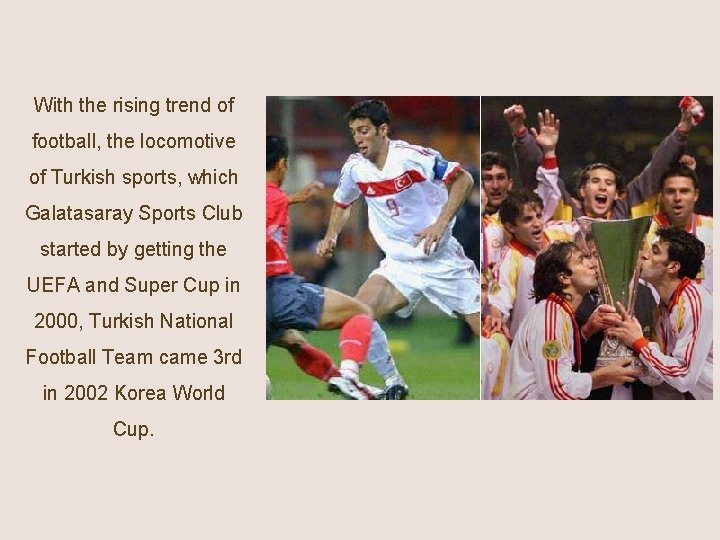 With the rising trend of football, the locomotive of Turkish sports, which Galatasaray Sports