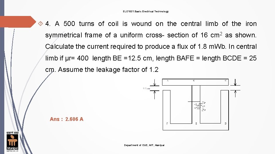 ELE 1001: Basic Electrical Technology 4. A 500 turns of coil is wound on