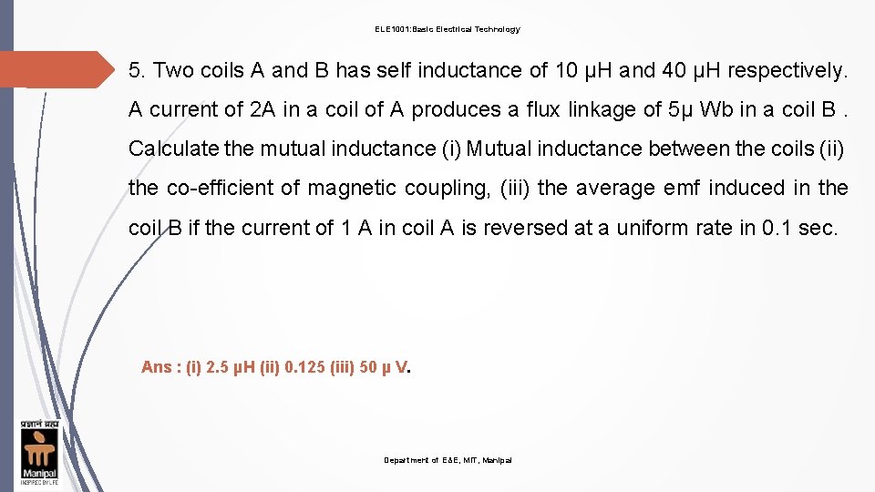 ELE 1001: Basic Electrical Technology 5. Two coils A and B has self inductance