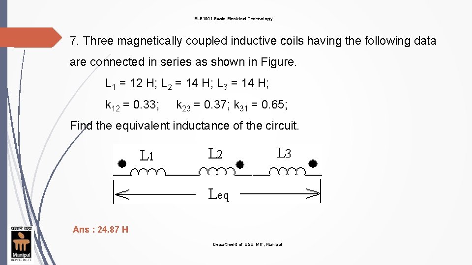 ELE 1001: Basic Electrical Technology 7. Three magnetically coupled inductive coils having the following
