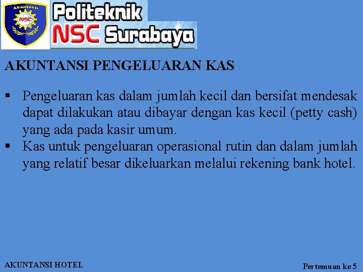 AKUNTANSI PENGELUARAN KAS § Pengeluaran kas dalam jumlah kecil dan bersifat mendesak dapat dilakukan