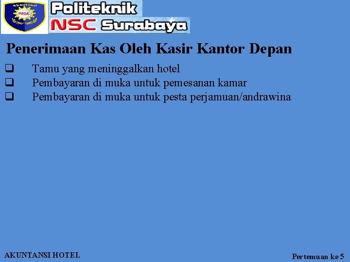 Penerimaan Kas Oleh Kasir Kantor Depan q q q Tamu yang meninggalkan hotel Pembayaran