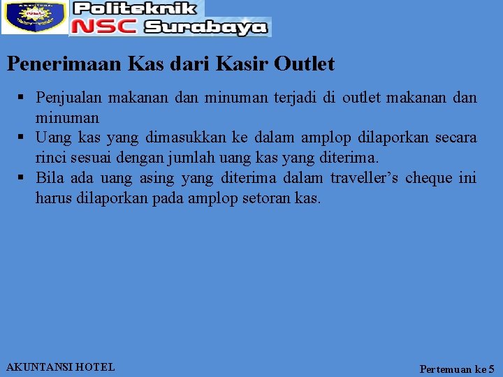 Penerimaan Kas dari Kasir Outlet § Penjualan makanan dan minuman terjadi di outlet makanan