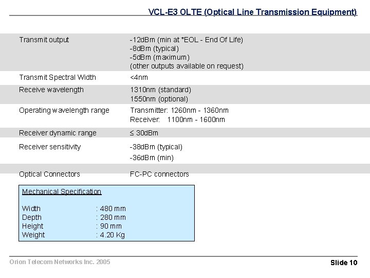 VCL-E 3 OLTE (Optical Line Transmission Equipment) Transmit output -12 d. Bm (min at