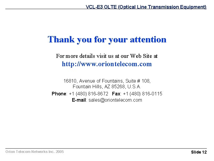 VCL-E 3 OLTE (Optical Line Transmission Equipment) Thank you for your attention For more