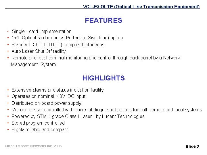 VCL-E 3 OLTE (Optical Line Transmission Equipment) FEATURES • Single - card implementation •