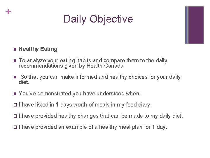 + Daily Objective n Healthy Eating n To analyze your eating habits and compare