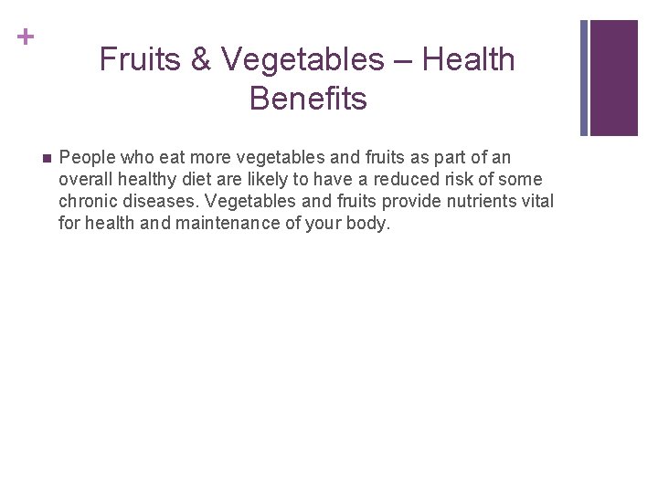 + Fruits & Vegetables – Health Benefits n People who eat more vegetables and