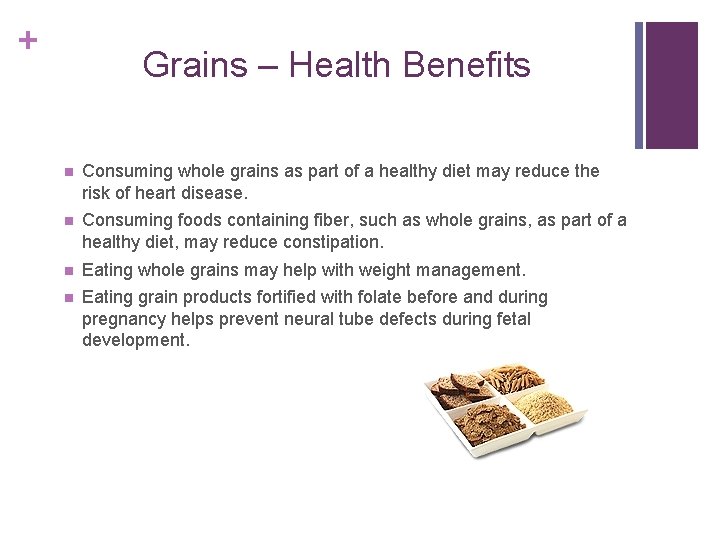 + Grains – Health Benefits n Consuming whole grains as part of a healthy