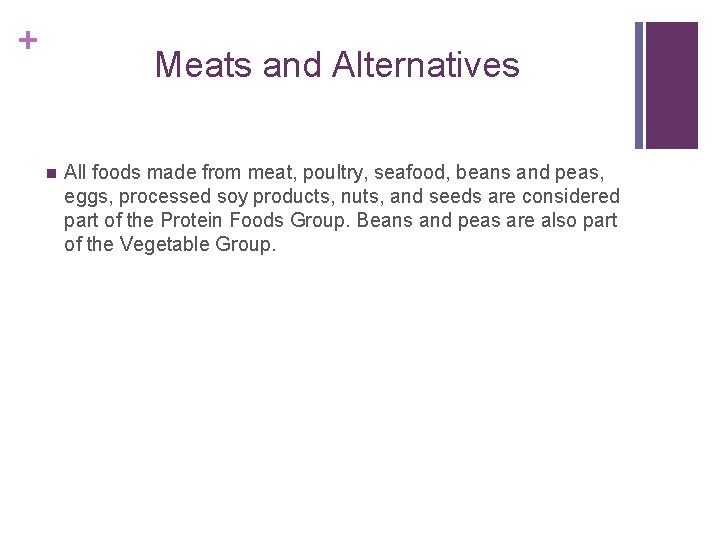 + Meats and Alternatives n All foods made from meat, poultry, seafood, beans and