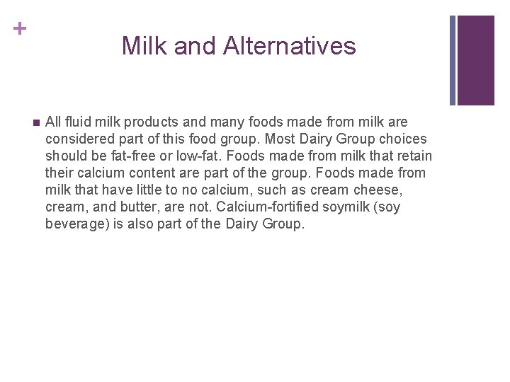 + Milk and Alternatives n All fluid milk products and many foods made from