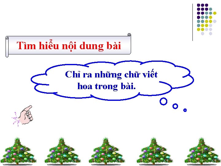 Tìm hiểu nội dung bài Chỉ ra những chữ viết hoa trong bài. 