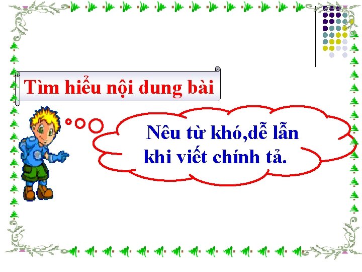 Tìm hiểu nội dung bài Nêu từ khó, dễ lẫn khi viết chính tả.