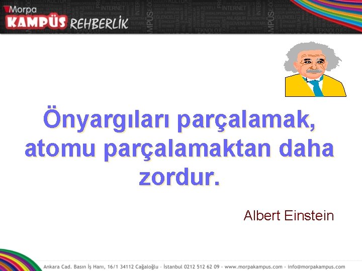 Önyargıları parçalamak, atomu parçalamaktan daha zordur. Albert Einstein 