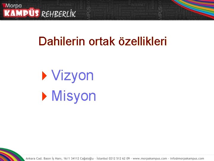 Dahilerin ortak özellikleri 4 Vizyon 4 Misyon 