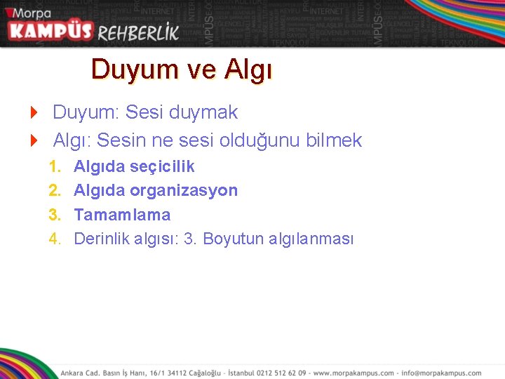 Duyum ve Algı 4 Duyum: Sesi duymak 4 Algı: Sesin ne sesi olduğunu bilmek