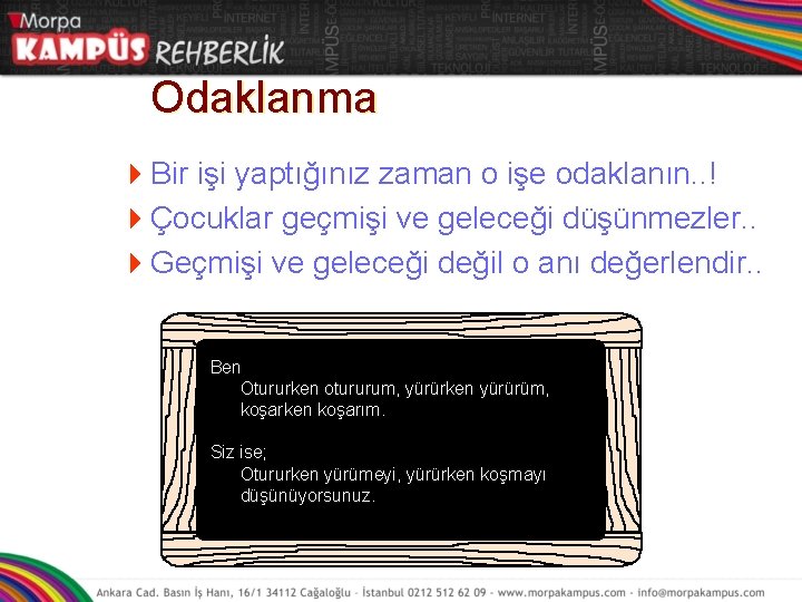 Odaklanma 4 Bir işi yaptığınız zaman o işe odaklanın. . ! 4Çocuklar geçmişi ve