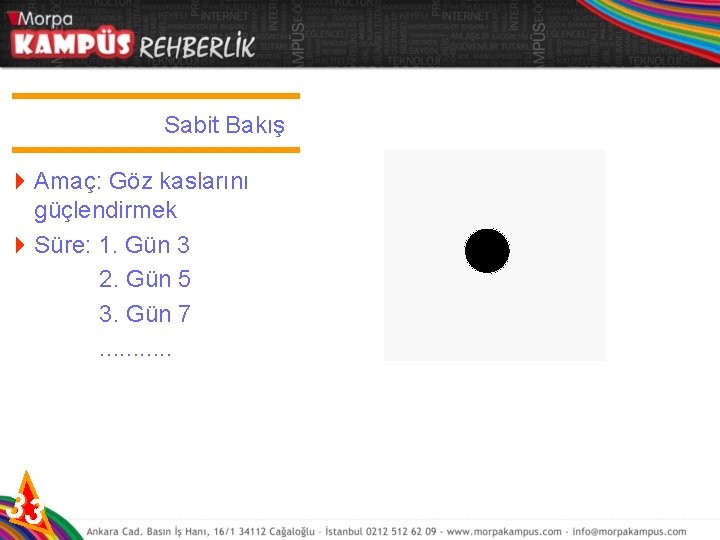 Sabit Bakış 4 Amaç: Göz kaslarını güçlendirmek 4 Süre: 1. Gün 3 2. Gün