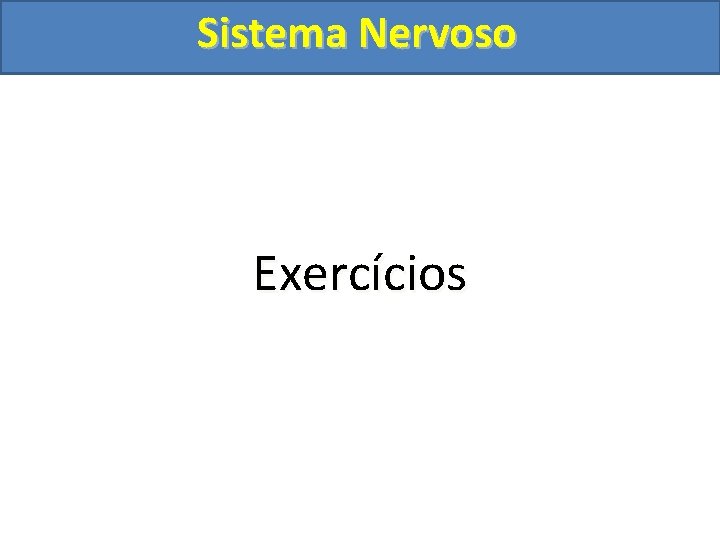 Sistema Nervoso Exercícios 