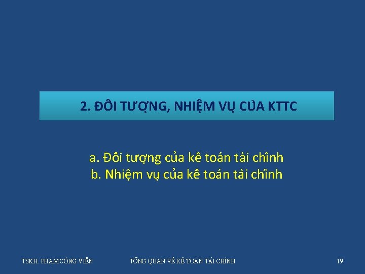 2. ĐÔ I TƯƠ NG, NHIÊ M VU CU A KTTC a. Đô i