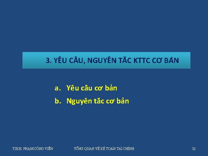 3. YÊU C U, NGUYÊN TĂ C KTTC CƠ BA N a. Yêu câ