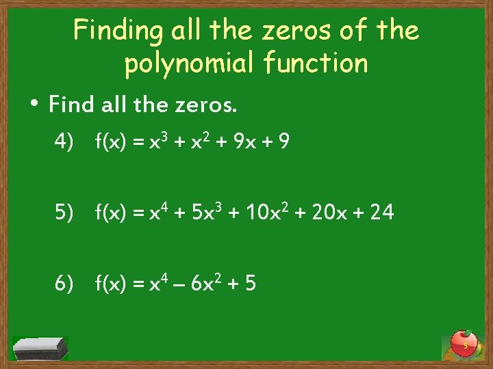 Finding all the zeros of the polynomial function • Find all the zeros. 4)