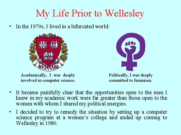 My Life Prior to Wellesley • In the 1970 s, I lived in a