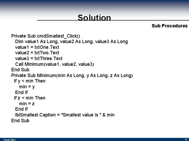 Solution Sub Procedures Private Sub cmd. Smallest_Click() Dim value 1 As Long, value 2 Solution Sub Procedures Private Sub cmd. Smallest_Click() Dim value 1 As Long, value 2