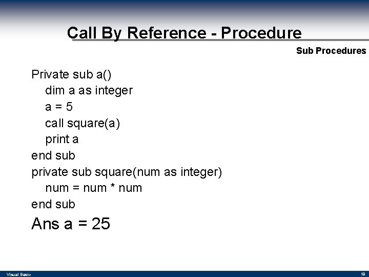 Call By Reference - Procedure Sub Procedures Private sub a() dim a as integer Call By Reference - Procedure Sub Procedures Private sub a() dim a as integer