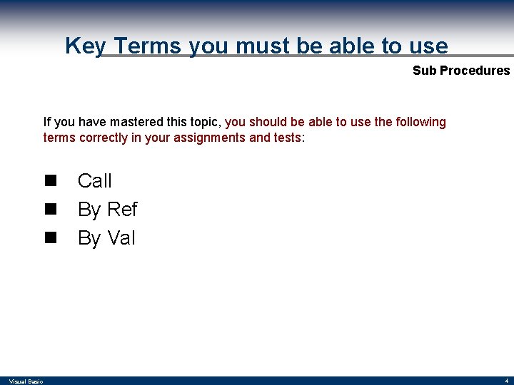 Key Terms you must be able to use Sub Procedures If you have mastered Key Terms you must be able to use Sub Procedures If you have mastered