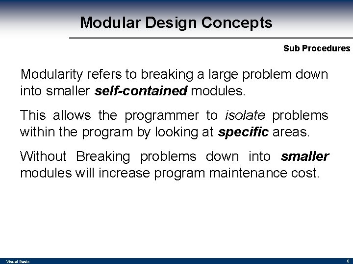 Modular Design Concepts Sub Procedures Modularity refers to breaking a large problem down into Modular Design Concepts Sub Procedures Modularity refers to breaking a large problem down into