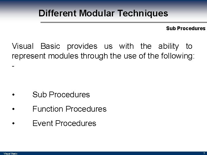 Different Modular Techniques Sub Procedures Visual Basic provides us with the ability to represent Different Modular Techniques Sub Procedures Visual Basic provides us with the ability to represent