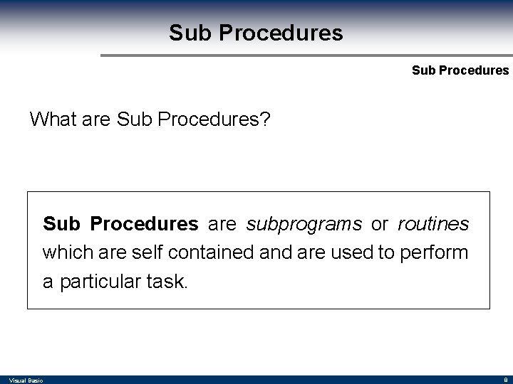 Sub Procedures What are Sub Procedures? Sub Procedures are subprograms or routines which are Sub Procedures What are Sub Procedures? Sub Procedures are subprograms or routines which are