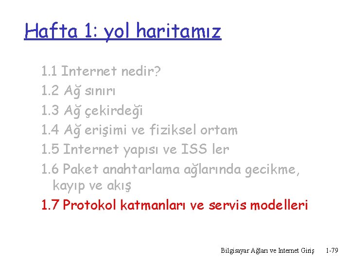 Hafta 1: yol haritamız 1. 1 Internet nedir? 1. 2 Ağ sınırı 1. 3