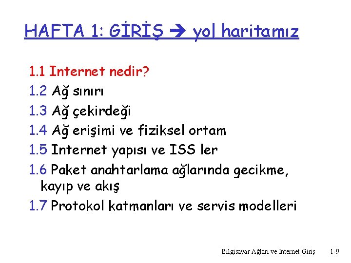 HAFTA 1: GİRİŞ yol haritamız 1. 1 Internet nedir? 1. 2 Ağ sınırı 1.