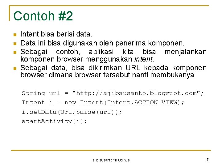 Contoh #2 n n Intent bisa berisi data. Data ini bisa digunakan oleh penerima