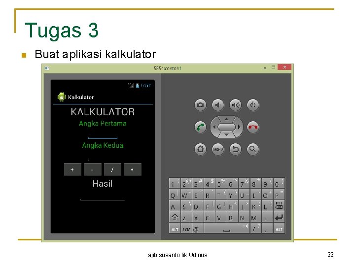 Tugas 3 n Buat aplikasi kalkulator ajib susanto fik Udinus 22 