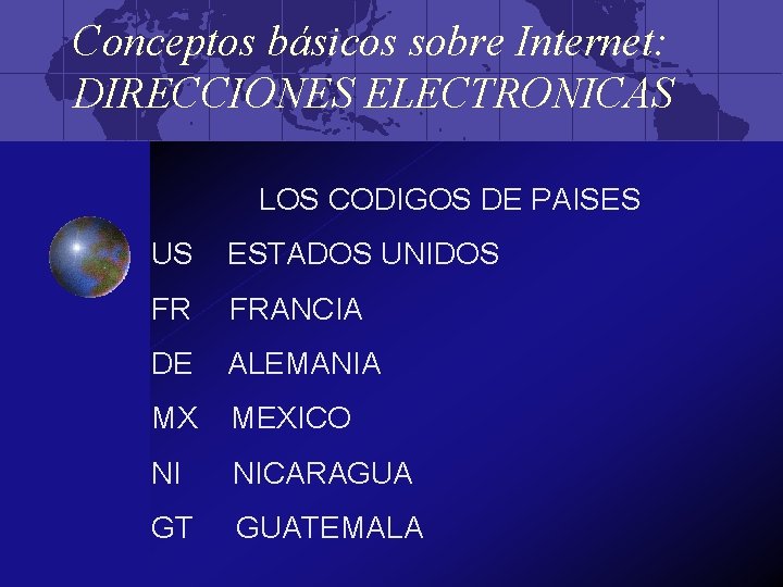 Conceptos básicos sobre Internet: DIRECCIONES ELECTRONICAS LOS CODIGOS DE PAISES US ESTADOS UNIDOS FR