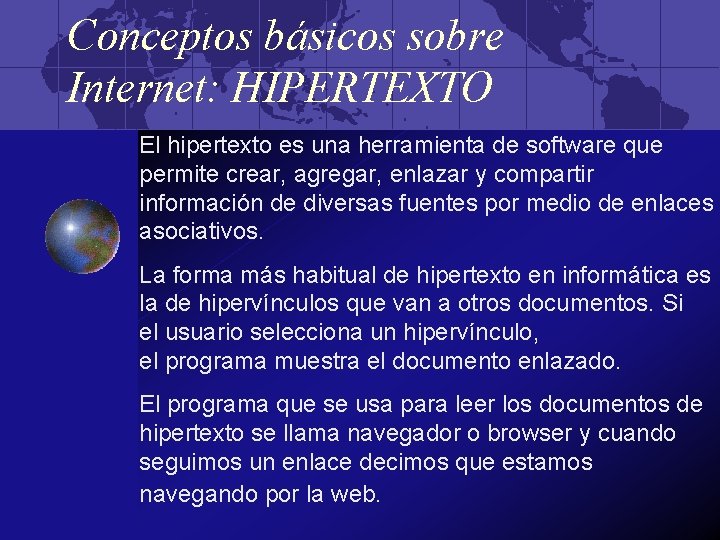 Conceptos básicos sobre Internet: HIPERTEXTO El hipertexto es una herramienta de software que permite