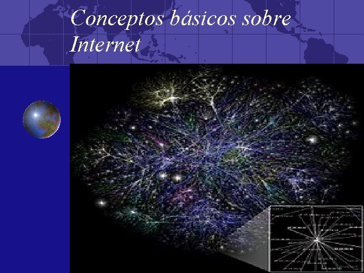 Conceptos básicos sobre Internet INTERNET Red que permite a millones de computadoras localizadas por