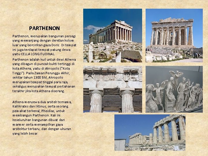 PARTHENON Parthenon, merupakan bangunan persegi yang memanjang dengan deretan kolom luar yang bercirikan gaya