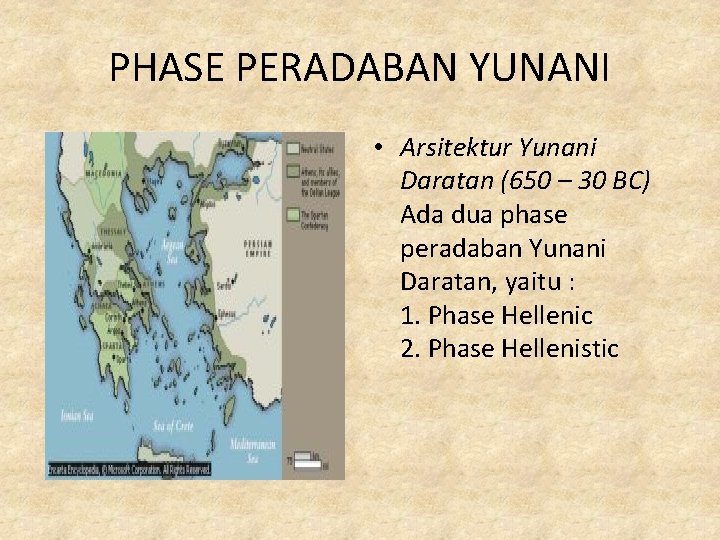 PHASE PERADABAN YUNANI • Arsitektur Yunani Daratan (650 – 30 BC) Ada dua phase