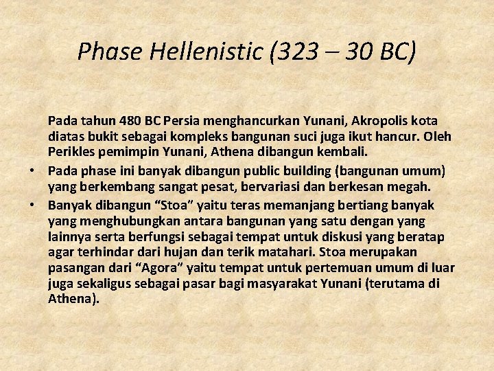 Phase Hellenistic (323 – 30 BC) Pada tahun 480 BC Persia menghancurkan Yunani, Akropolis