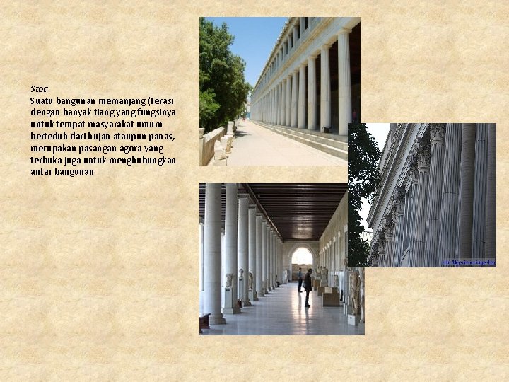 Stoa Suatu bangunan memanjang (teras) dengan banyak tiang yang fungsinya untuk tempat masyarakat umum